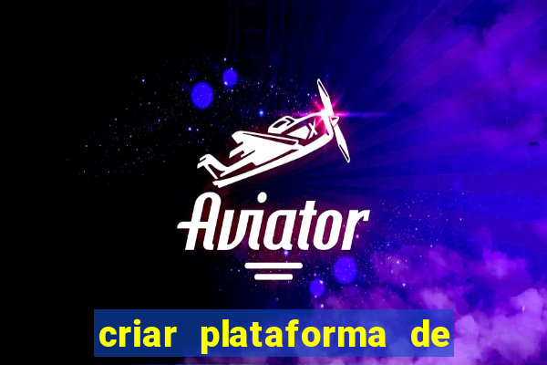 criar plataforma de jogos tigrinho